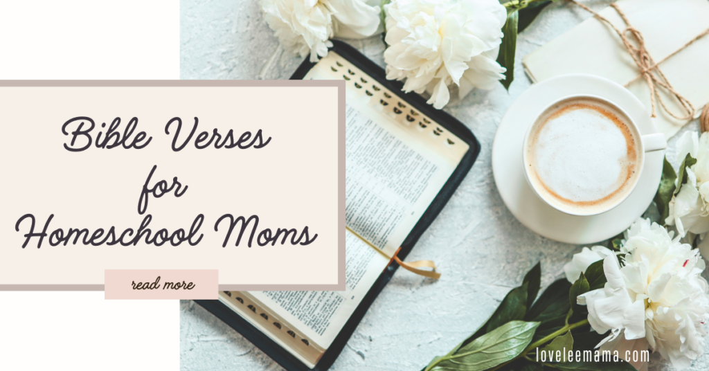 Bible verses for homeschool moms | loveleemama.com