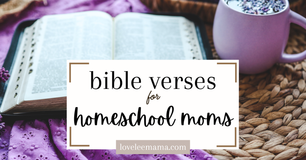 bible verses for homeschool moms | loveleemama.com