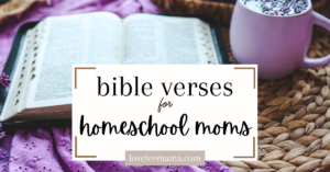 bible verses for homeschool moms | loveleemama.com