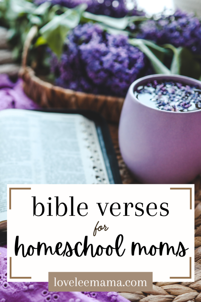 Bible Verses for homeschool moms | loveleemama.com